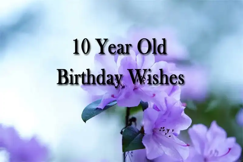 10 Year Old Birthday Wishes