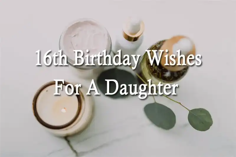 16th Birthday Wishes For A Daughter