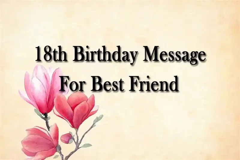 18th Birthday Message For Best Friend