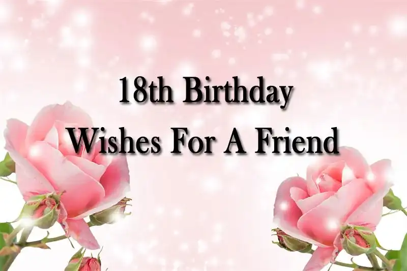 18th Birthday Wishes For A Friend