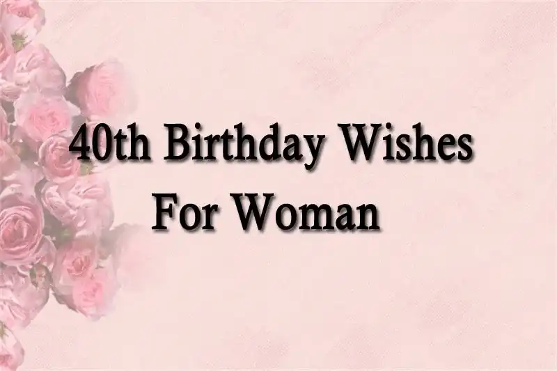 40th Birthday Wishes For Woman