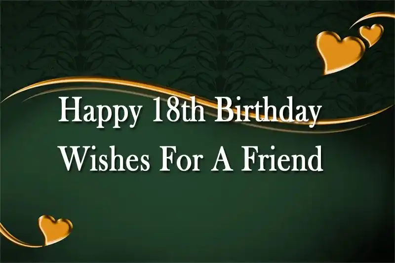 Happy 18th Birthday Wishes For A Friend