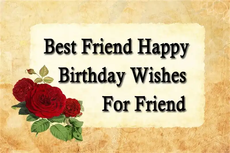 Best Friend Happy Birthday Wishes For Friend