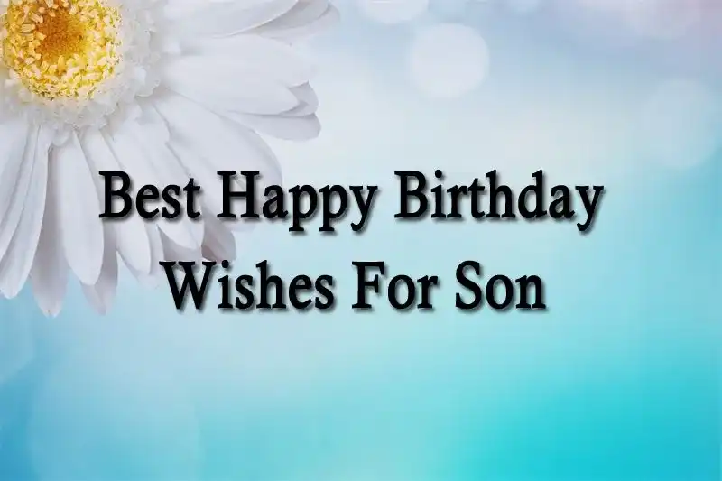 Best Happy Birthday Wishes For Son