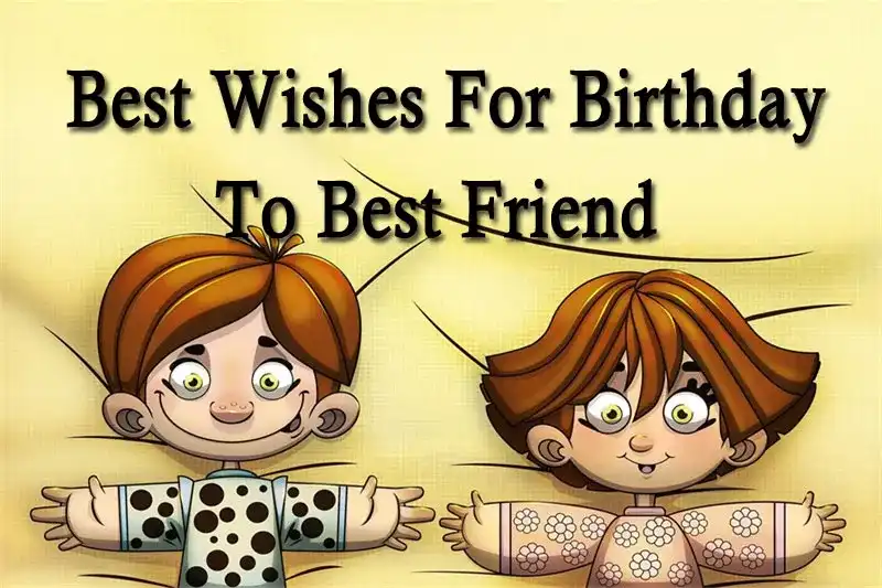 Best Wishes For Birthday To Best Friend