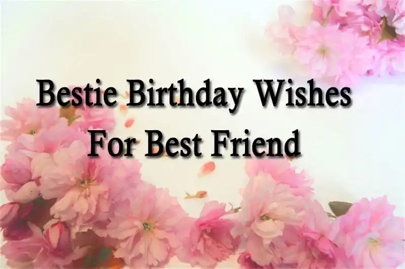 Bestie Birthday Wishes For Best Friend