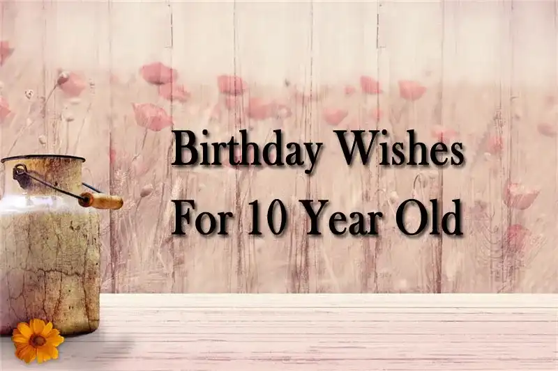 Birthday Wishes For 10 Year Old