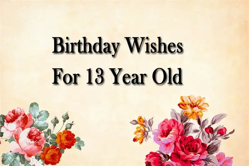 Birthday Wishes For 13 Year Old