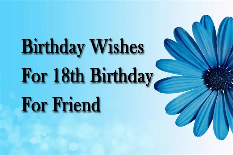 Birthday Wishes For 18th Birthday For Friend