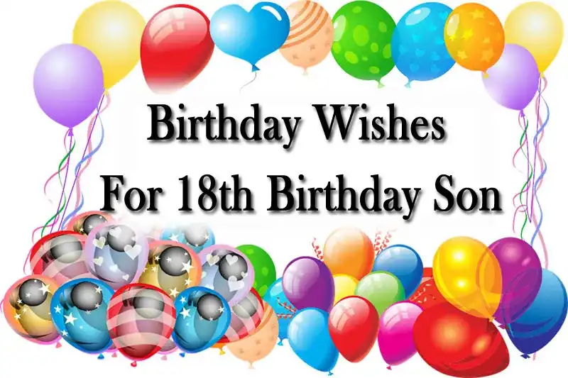 Birthday Wishes For 18th Birthday Son