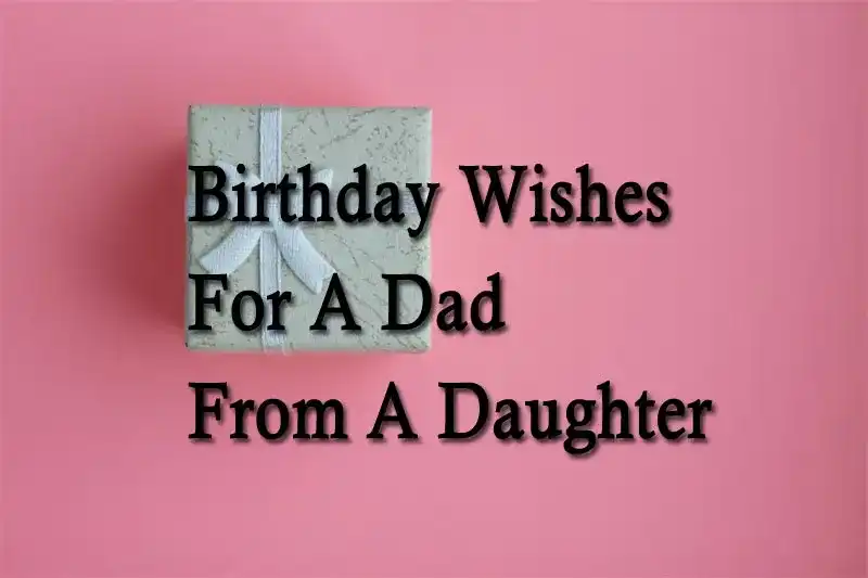 Birthday Wishes For A Dad From A Daughter