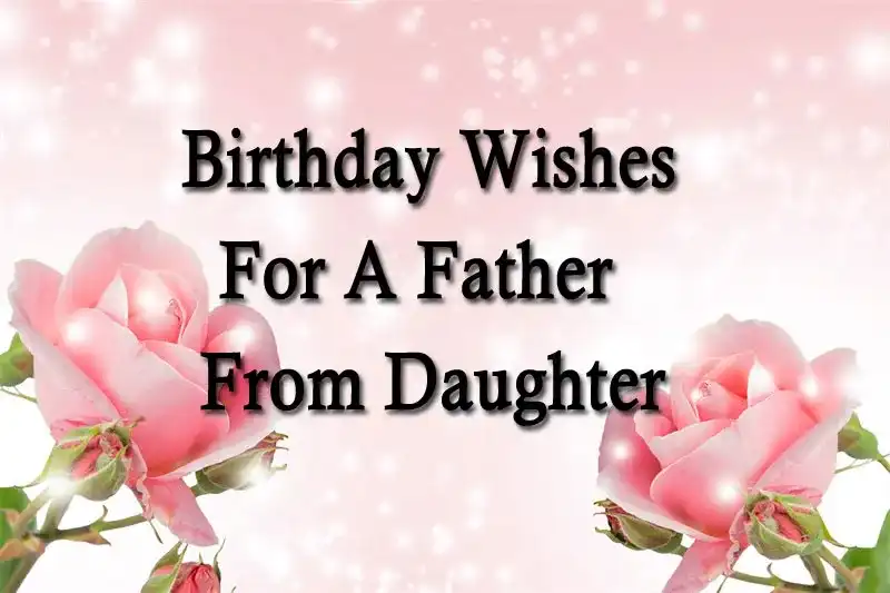 Birthday Wishes For A Father From Daughter