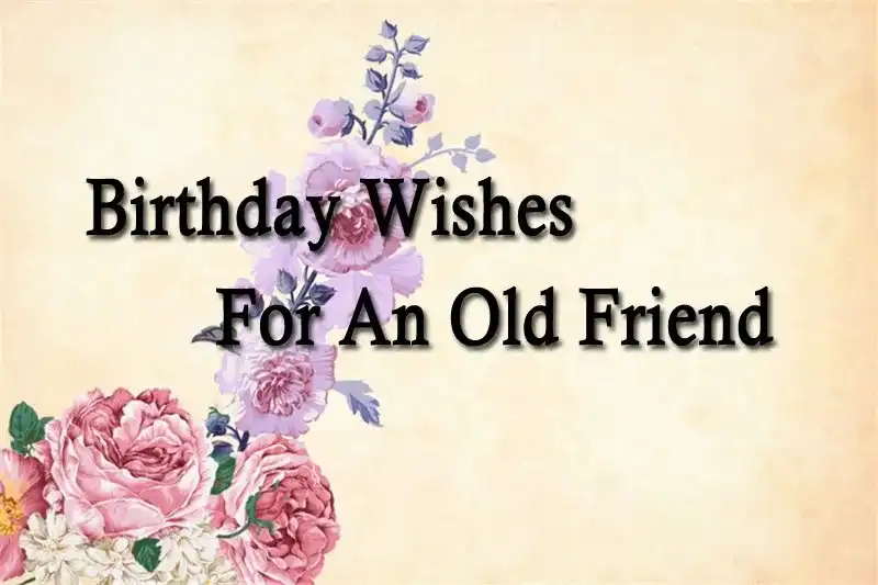 Birthday Wishes For An Old Friend