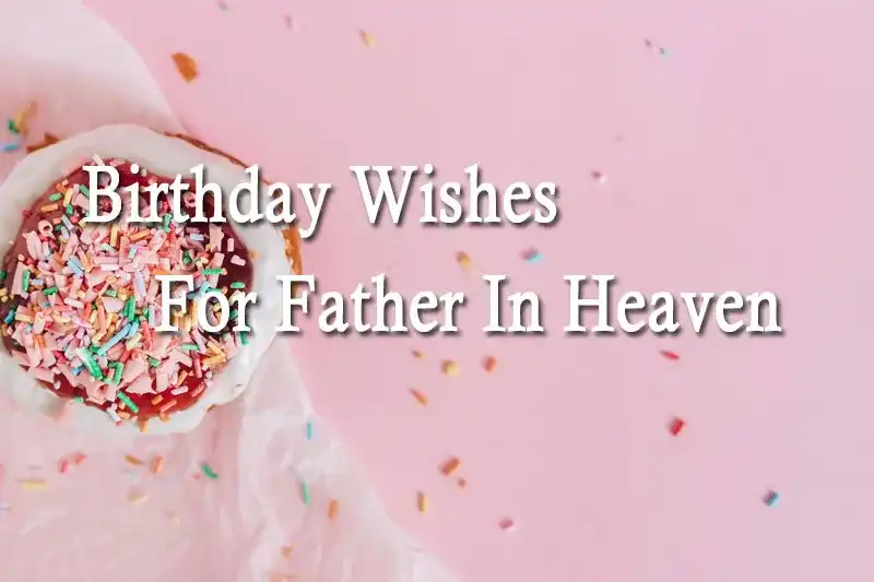 Birthday Wishes For Father In Heaven
