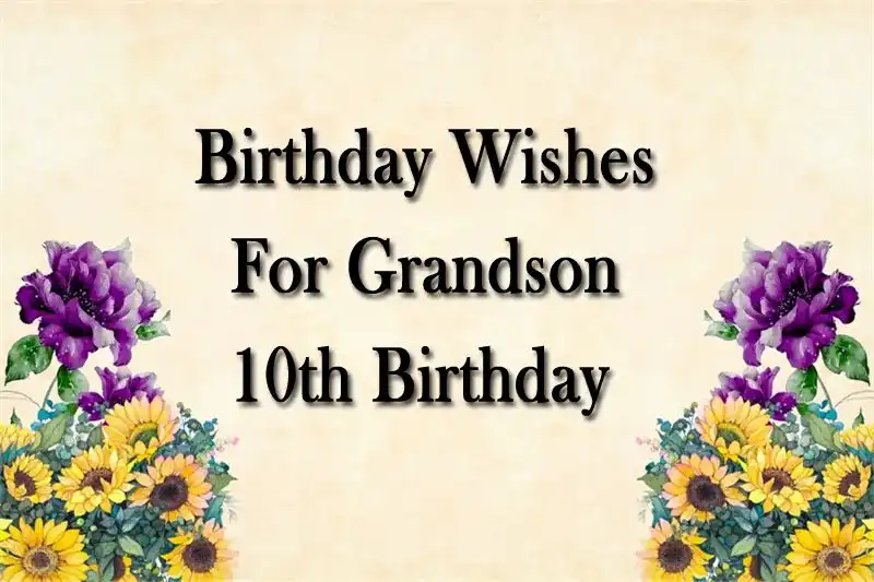 Birthday Wishes For Grandson 10th Birthday