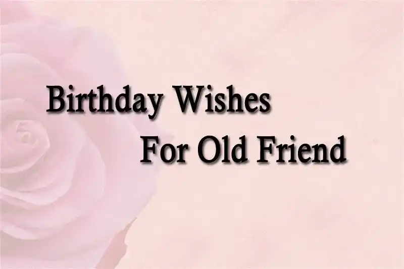 Birthday Wishes For Old Friend