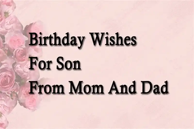Birthday Wishes For Son From Mom And Dad