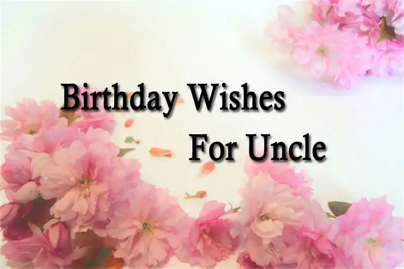 Birthday Wishes For Uncle