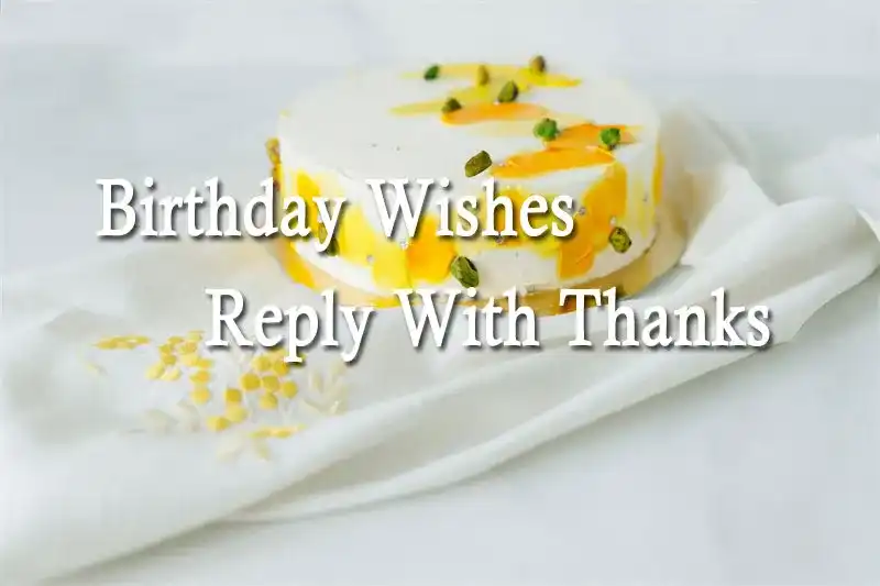 Birthday Wishes Reply With Thanks