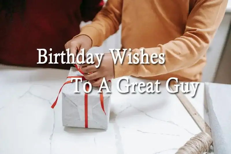Birthday Wishes To A Great Guy