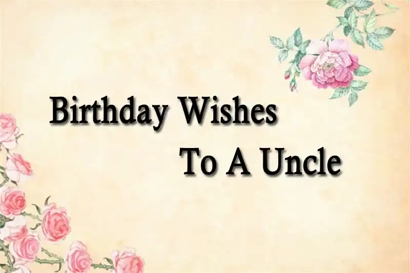 Birthday Wishes To A Uncle