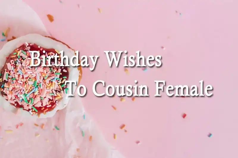 Birthday Wishes To Cousin Female