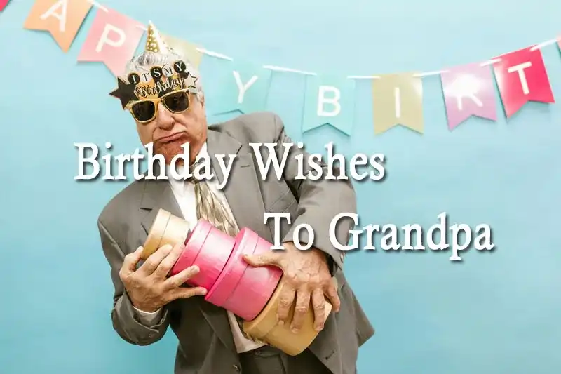 Birthday Wishes To Grandpa