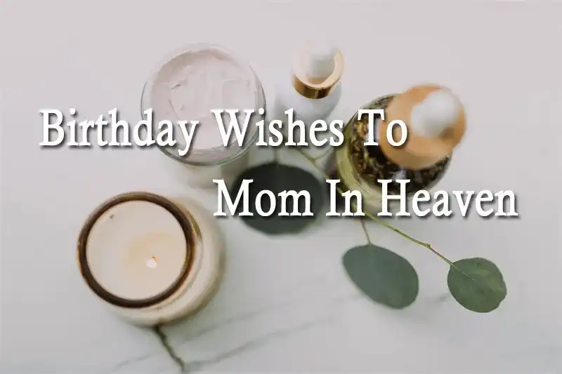 Birthday Wishes To Mom In Heaven
