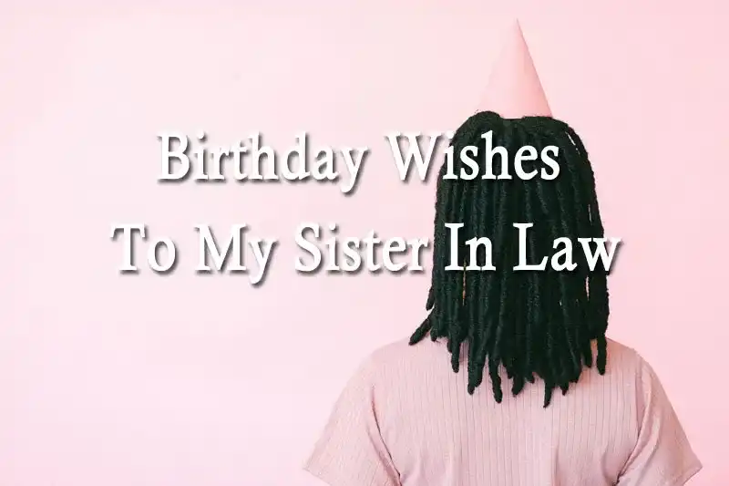 Birthday Wishes To My Sister In Law
