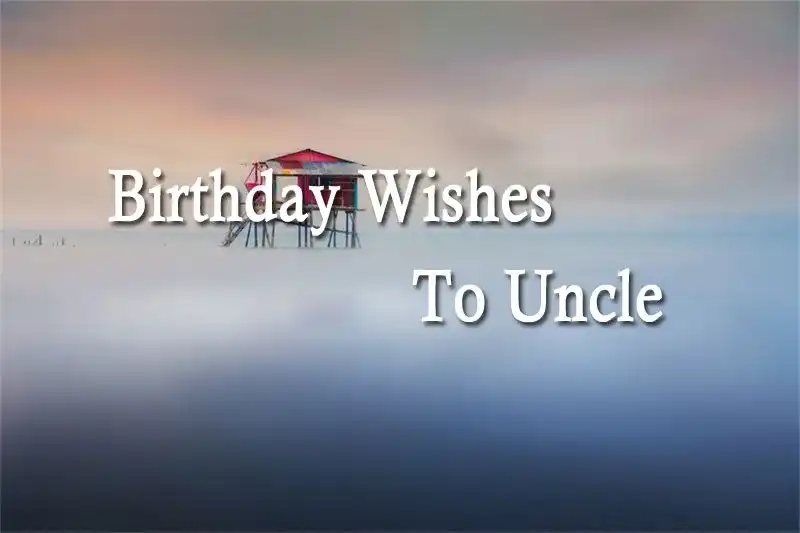 Birthday Wishes To Uncle