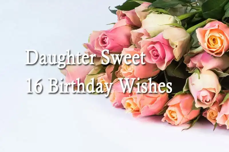 Daughter Sweet 16 Birthday Wishes