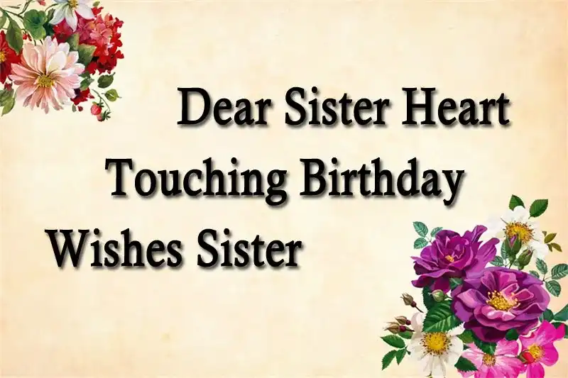 Dear Sister Heart Touching Birthday Wishes Sister