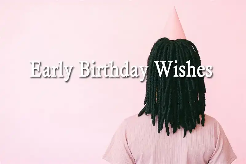 Early Birthday Wishes