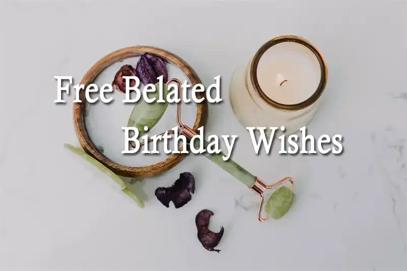 Free Belated Birthday Wishes