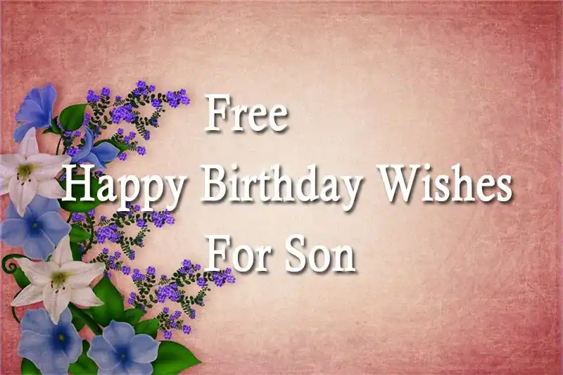 Free Happy Birthday Wishes For Son
