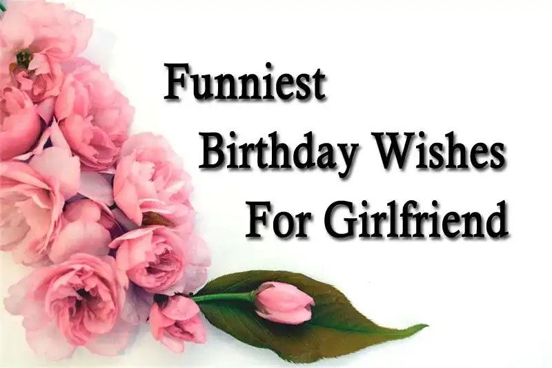 Funniest Birthday Wishes For Girlfriend