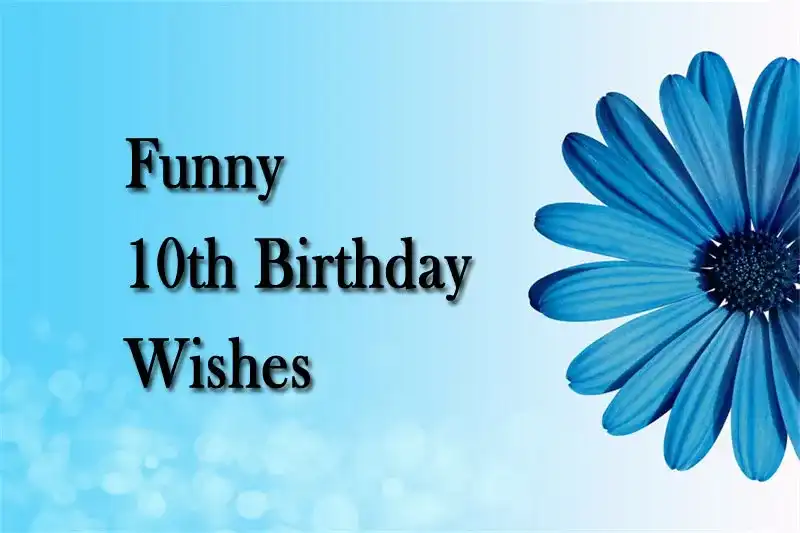 Funny 10th Birthday Wishes