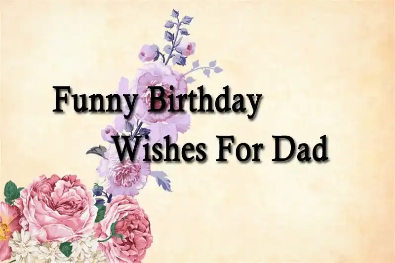 Funny Birthday Wishes For Dad