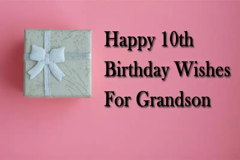 Happy 10th Birthday Wishes For Grandson