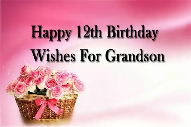 Happy 12th Birthday Wishes For Grandson