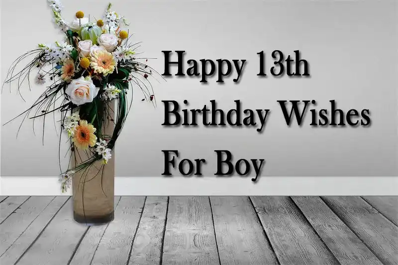 Happy 13th Birthday Wishes For Boy