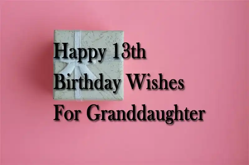 Happy 13th Birthday Wishes For Granddaughter
