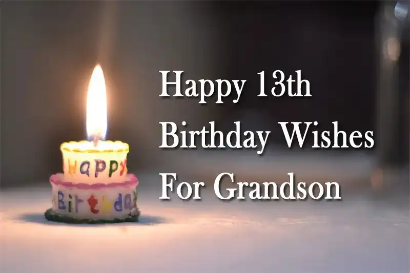 Happy 13th Birthday Wishes For Grandson