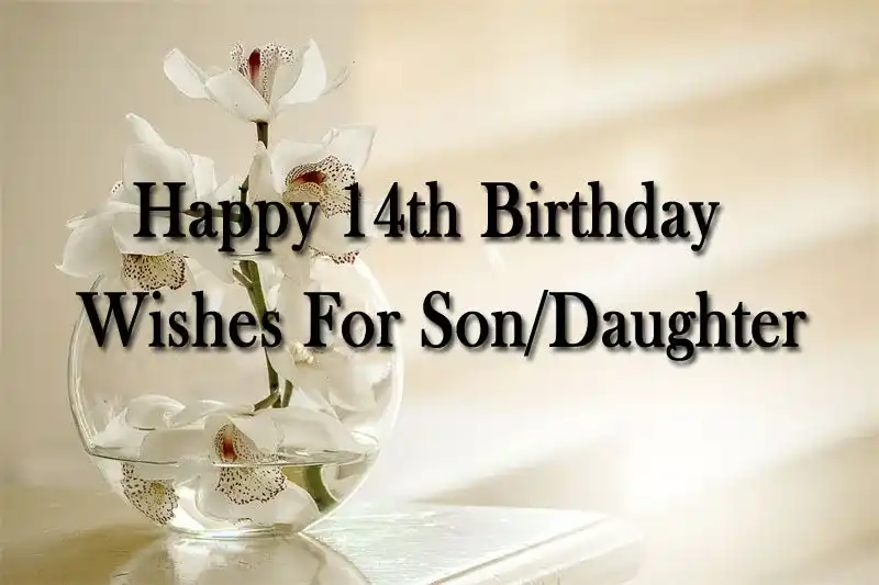 Happy 14th Birthday Wishes For Son/Daughter