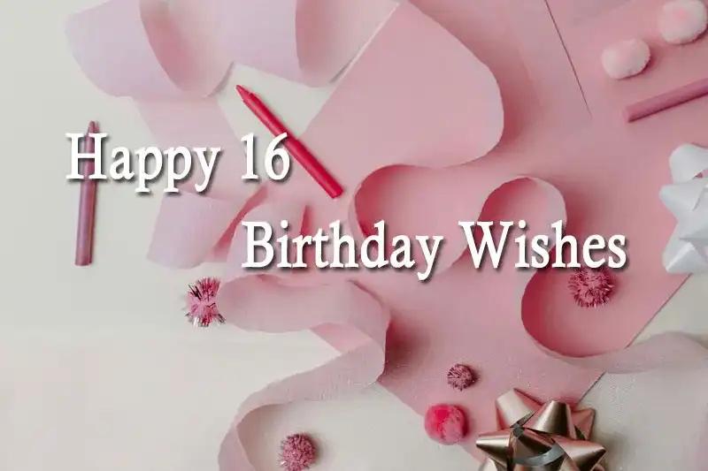 Happy 16 Birthday Wishes