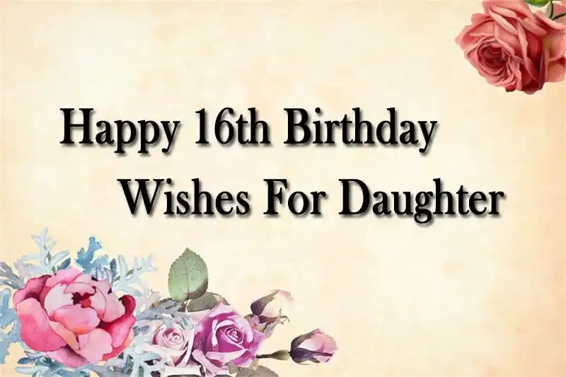 Happy 16th Birthday Wishes For Daughter