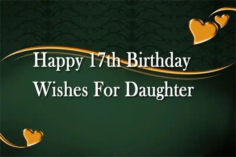 Happy 17th Birthday Wishes For Daughter