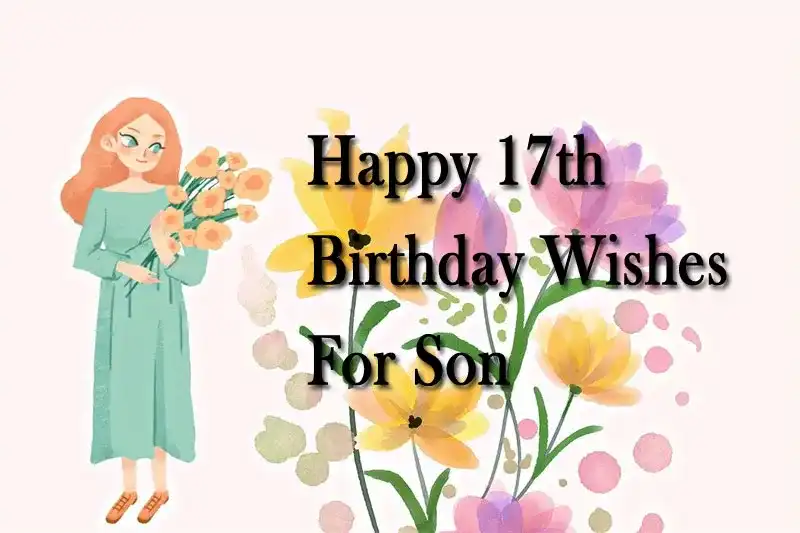 Happy 17th Birthday Wishes For Son
