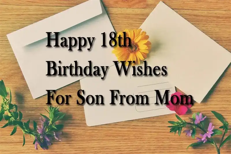 Happy 18th Birthday Wishes For Son From Mom