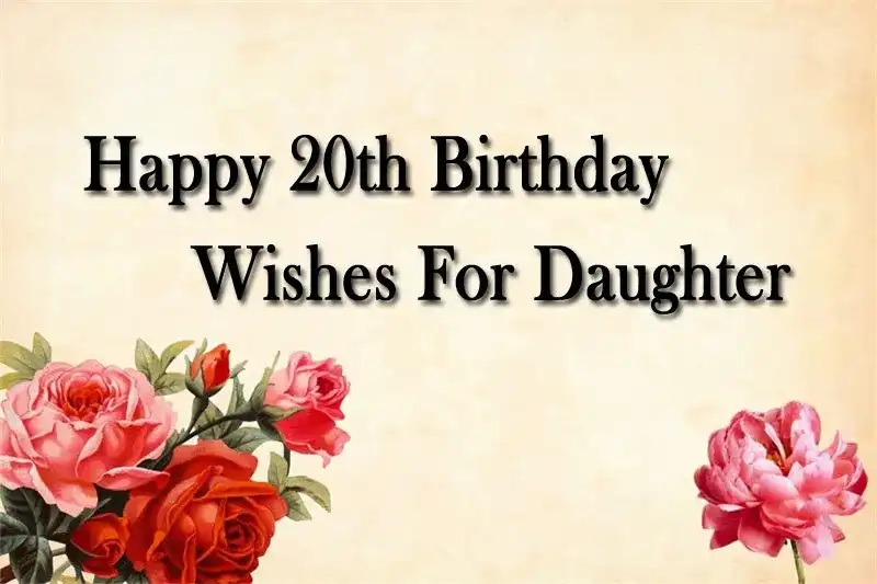 Happy 20th Birthday Wishes For Daughter